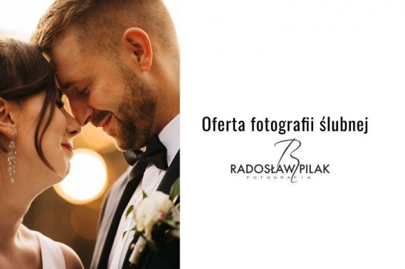 Radosław Pilak Fotografia - oferta ślubna 2023/24 Reportaż ślubny Radosław Pilak Fotografia & Amad