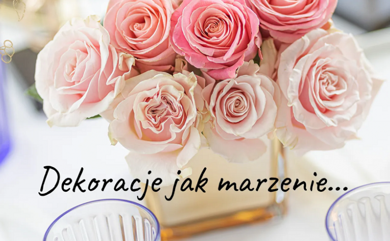 Dekoracje jak marzenie!